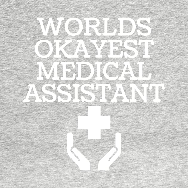 World okayest medical assistant by Word and Saying